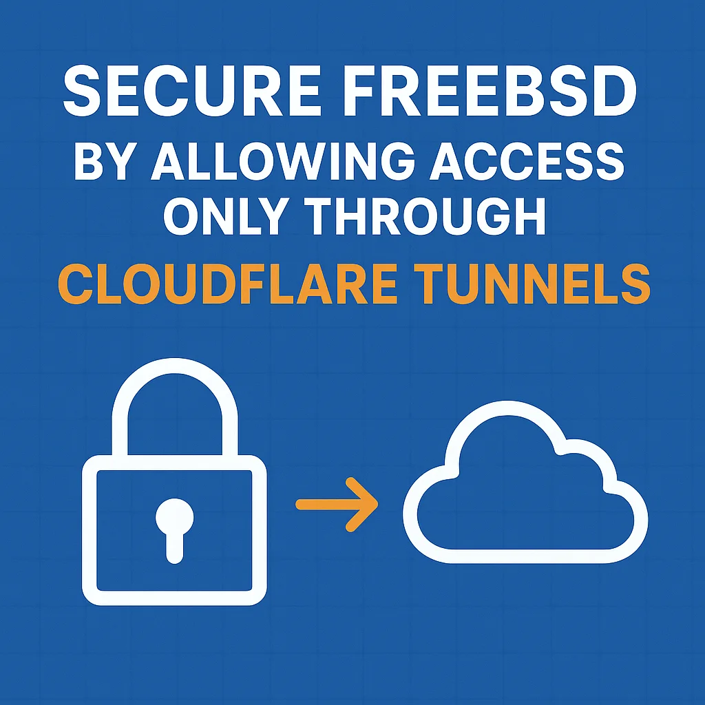 Secure FreeBSD by Allowing Access Only Through Cloudflare Tunnels